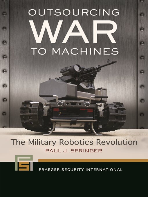 Title details for Outsourcing War to Machines by Paul J. Springer - Available